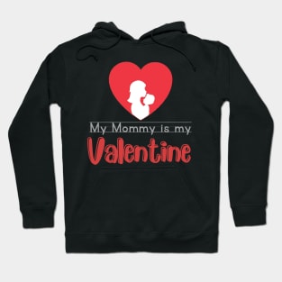 Mommy is my Valentine Hoodie